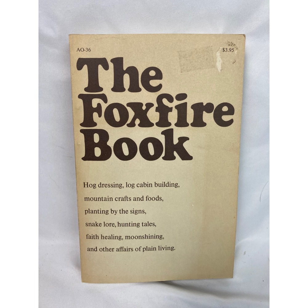 The Foxfire Book Vol 1 Eliot Wigginton 1972 Appalachian Folkways Homesteading
